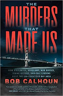 The Murders That Made Us - by Bob Calhoun